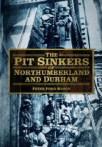 Pit Sinkers of Northumberland and Durham