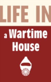 Life in a Wartime House