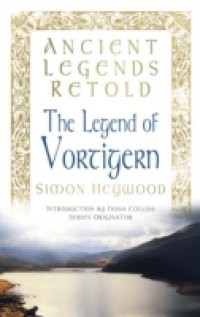 Ancient Legends Retold: The Legend of Vortigern