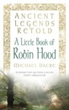 Ancient Legends Retold: A Little Book of Robin Hood