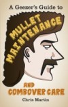 Geezer's guide to Mullet Maintenance and Combover Care