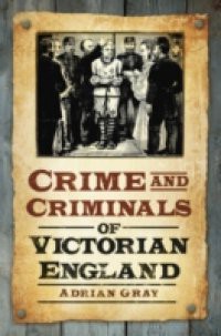 Crime & Criminals of Victorian England