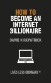 How to Become an Internet Billionaire