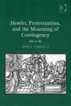 Hamlet, Protestantism, and the Mourning of Contingency