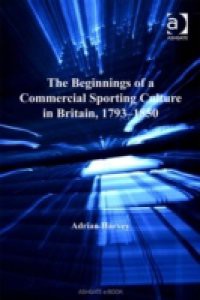 Beginnings of a Commercial Sporting Culture in Britain, 1793-1850