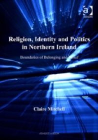 Religion, Identity and Politics in Northern Ireland