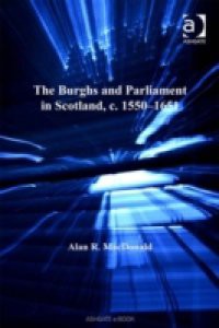 Burghs and Parliament in Scotland, c. 1550-1651