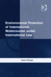 Environmental Protection of International Watercourses under International Law