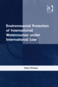 Environmental Protection of International Watercourses under International Law