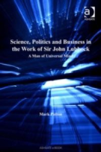 Science, Politics and Business in the Work of Sir John Lubbock