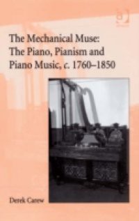 Companion to The Mechanical Muse: The Piano, Pianism and Piano Music, c.1760-1850