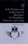 Folk Women and Indirection in Morrison, Ni Dhuibhne, Hurston, and Lavin