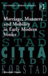 Marriage, Manners and Mobility in Early Modern Venice
