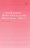 Twentieth-Century British Authors and the Rise of Opera in Britain