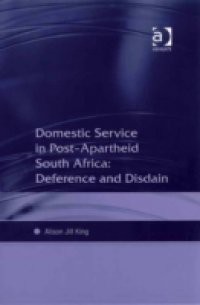 Domestic Service in Post-Apartheid South Africa: Deference and Disdain
