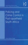 Policing and Crime Control in Post-apartheid South Africa