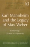 Karl Mannheim and the Legacy of Max Weber