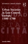 Urban Societies in East-Central Europe, 1500-1700