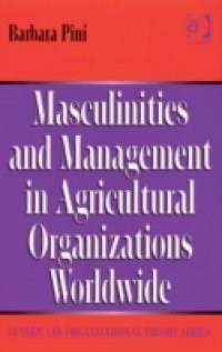Masculinities and Management in Agricultural Organizations Worldwide