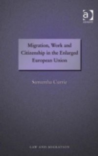 Migration, Work and Citizenship in the Enlarged European Union