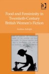 Food and Femininity in Twentieth-Century British Women's Fiction