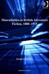 Masculinities in British Adventure Fiction, 1880-1915