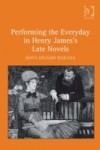 Performing the Everyday in Henry James's Late Novels
