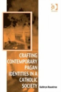 Crafting Contemporary Pagan Identities in a Catholic Society