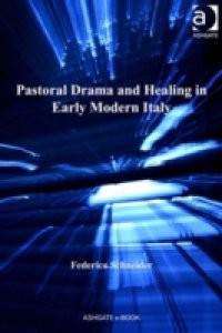 Pastoral Drama and Healing in Early Modern Italy