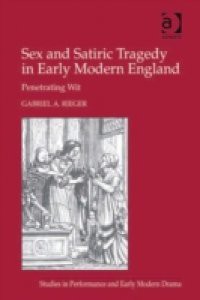 Sex and Satiric Tragedy in Early Modern England