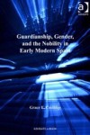 Guardianship, Gender, and the Nobility in Early Modern Spain