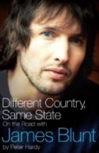 Different Country, Same State: On The Road With James Blunt