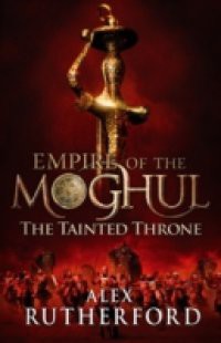 Empire of the Moghul: The Tainted Throne