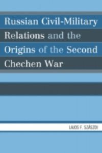 Russian civil-military relations and the origins of the second Chechen war