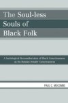 Soul-less Souls of Black Folk