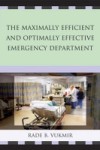 Maximally Efficient and Optimally Effective Emergency Department
