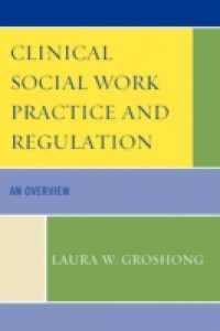 Clinical Social Work Practice and Regulation