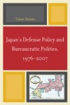 Japan's Defense Policy and Bureaucratic Politics, 1976-2007