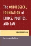 Ontological Foundation of Ethics, Politics, and Law