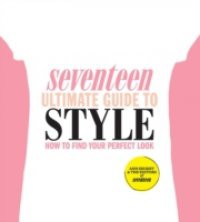 Seventeen Ultimate Guide to Style