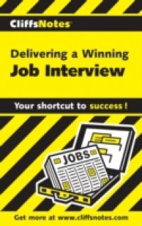 CliffsNotes Delivering a Winning Job Interview
