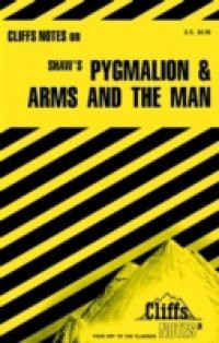 CliffsNotes on Shaw's Pygmalion and Arms and The Man