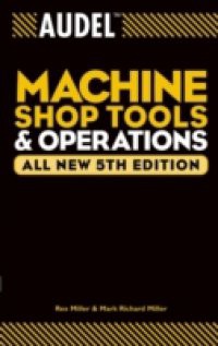 Audel Machine Shop Tools and Operations