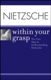 Nietzsche Within Your Grasp