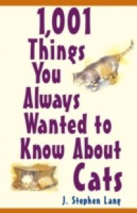 1,001 Things You Always Wanted To Know About Cats