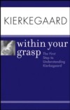 Kierkegaard Within Your Grasp