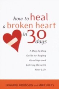 How to Heal a Broken Heart in 30 Days