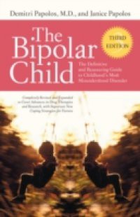 Bipolar Child: The Definitive and Reassuring Guide to Childhood's Most Misunderstood Disorder – Third Edition