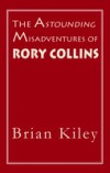 Astounding Misadventures of Rory Collins
