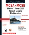 MCSA / MCSE: Windows Server 2003 Network Security Administration Study Guide